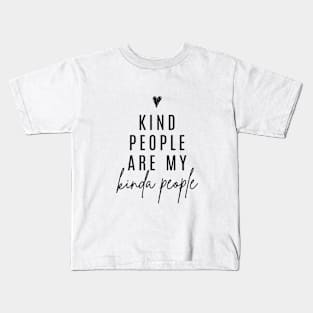 Kind People Are My Kinda People Kids T-Shirt